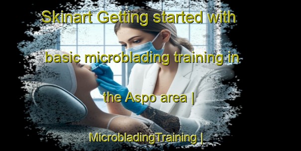 Skinart Getting started with basic microblading training in the Aspo area | MicrobladingTraining | MicrobladingClasses | SkinartTraining-Sweden